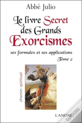Le Livre Secret Des Grands Exorcismes Tome 2 ; Ses Formules Et Ses Applications