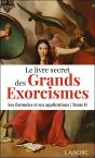 Le Livre Secret Des Grands Exorcismes Tome 2 : Ses Formules Et Ses Applications - Preview