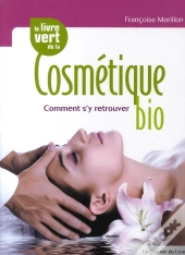 Le Livre Vert De La Cosmétique Bio ; Comment S'Y Retrouver ?