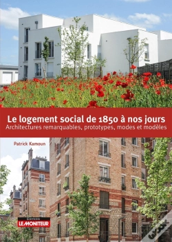 Capa do artigo Le Logement Social De 1850 À Nos Jours : Architectures Remarquables, Prototypes, Modes Et Modèles