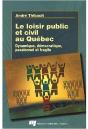 Le Loisir Public Et Civil Au Québec ; Dynamique, Démocratique, Passionnel Et Fragile - Preview