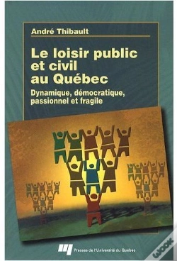 Capa do artigo Le Loisir Public Et Civil Au Québec ; Dynamique, Démocratique, Passionnel Et Fragile