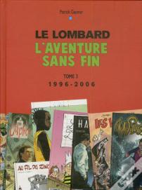 Le Lombard, L'Aventure Sans Fin Tome 3 ; 1996-2006