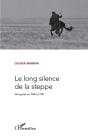 Le Long Silence De La Steppe ; Mongolie En 1985 Et 1991 - Preview