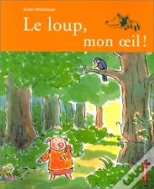 Le Loup, Mon Oeil !