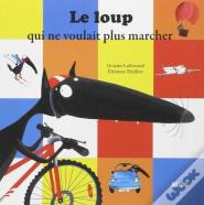 Le Loup Qui Ne Voulait Plus Marcher