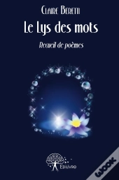 Le Lys Des Mots ; Recueil De Poèmes