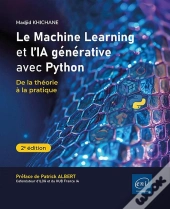 Le Machine Learning Et L'Ia Générative Avec Python : De La Théorie À La Pratique (2e Édition)
