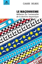 Le Maçonnisme ; Réflexion Sur L'Universalité De La Doctrine Maçonnique
