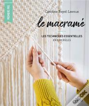 Le Macramé : Les Techniques Essentielles En 8 Modèles