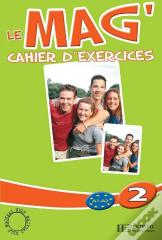 Le Mag' 2 - Cahier D'Exercices : Le Mag' 2 - Cahier D'Exercices