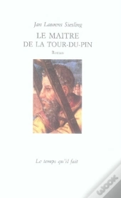 Le Maître De La Tour-Du-Pin : Roman