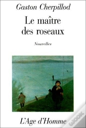 Le Maitre Des Roseaux