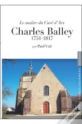 Le Maître Du Curé D'Ars ; Charles Balley ; 1751-1817