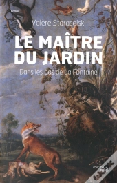 Le Maître Du Jardin ; Dans Les Pas De La Fontaine