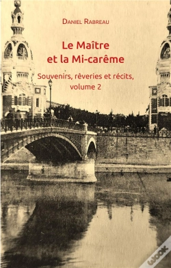 Capa do artigo Le Maitre Et La Mi-Careme - Souvenirs, Reveries Et Recits, Volume 2