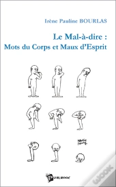 Le Mal-À-Dire : Mots Du Corps Et Maux D'Esprit