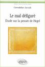Le Mal Défiguré - Etude Sur La Pensée De Hegel - Preview