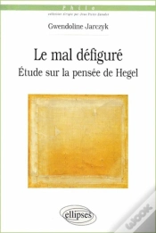 Capa do artigo Le Mal Défiguré - Etude Sur La Pensée De Hegel