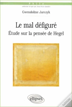 Capa do artigo Le Mal Défiguré - Etude Sur La Pensée De Hegel
