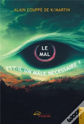 Le Mal Est-Il Un Male Necessaire ?