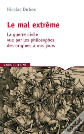 Le Mal Extrême ; La Guerre Civile Vue Par Les Philosophes