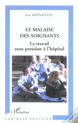 Capa do artigo Le Malaise Des Soignants ; Le Travail Sous Pression A L'Hopital