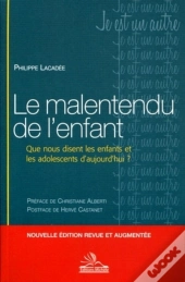 Le Malentendu De L'Enfant ; Que Nous Disent Les Enfants Et Les Adolescents D'Aujourd'Hui ?