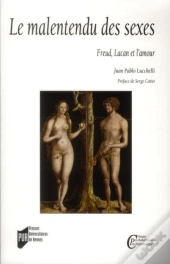 Le Malentendu Des Sexes ; Freud, Lacan Et L'Amour