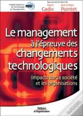 Le Management A L'Epreuve Des Changements Technologiques ; Impacts Sur La Societe Et Les Organisations