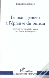 Le Management A L'Epreuve Du Bureau ; Concevoir Un Immobilier Adapte Aux Besoins De L'Entreprise