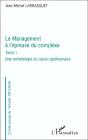 Le Management A L'Epreuve Du Complexe T. 1 Une Archeologie Du Savoir Gestionnaire - Preview