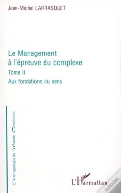 Capa do artigo Le Management A L'Epreuve Du Complexe T.2 Aux Fondations Du Sens