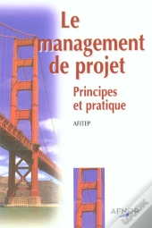 Le Management De Projet ; Principes Et Pratiques