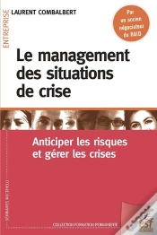 Capa do artigo Le Management Des Situations De Crise ; Anticiper Les Riques Et Gérer Les Crises