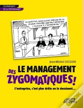 Le Management Des Zygomatiques ! ; L'Entreprise, C'Est Plus Drôle En La Dessinant...
