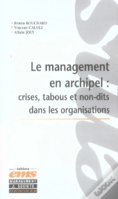 Le Management En Archipel : Crises, Tabous Et Non-Dits Dans Les Organisations