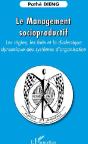 Le Management Socioproductif ; Les Règles, Les Faits Et La Dialectique Dynamique Des Systèmes D'Organisation - Preview