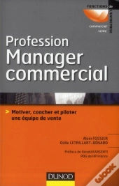 Le Manager Commercial ; Motiver, Coacher Et Piloter Une Equipe De Vente