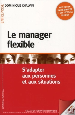 Capa do artigo Le Manager Flexible ; Outils Et Méthodes Pour S'Adapter Aux Personnes Et Aux Situations