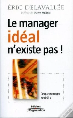 Capa do artigo Le Manager Idéal N'Existe Pas ! : Ce Que Manager Veut Dire