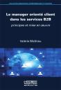 Le Manager Orienté Client Dans Les Services B2b : Principes Et Mise En Œuvre - Preview