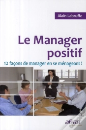 Capa do artigo Le Manager Positif ; 12 Façons De Manager En Se Ménageant !
