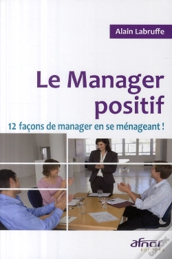 Capa do artigo Le Manager Positif ; 12 Façons De Manager En Se Ménageant !