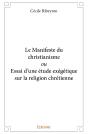 Le Manifeste Du Christianisme Ou Essai D'Une Étude Exégétique Sur La Religion Chrétienne - Preview