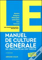 Le Manuel De Culture Generale - 4e Ed. - De L'Antiquite Au Xxie Siecle