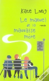 Le Manuel De La Mauvaise Mère