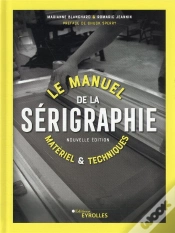 Capa do artigo Le Manuel De La Serigraphie 2e Edition - Materiel Et Techniques