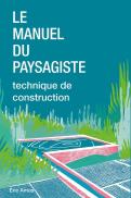 Le Manuel Du Paysagiste : Technique De Construction