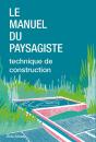 Le Manuel Du Paysagiste : Technique De Construction - Preview